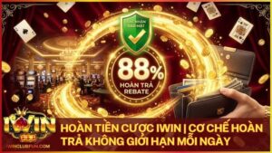 hoan tien cuoc iwin - Hoàn Tiền Cược Iwin – Cơ Chế Bảo Toàn Vốn Đẳng Cấp Thượng Lưu