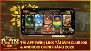 huong dan tai app iwin - Tải App Iwin - Link Tải Iwin Club iOS/Android Chính Hãng 2026