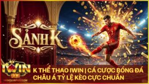 k the thao - K Thể Thao Iwin – Sảnh Cược Mang Bản Sắc Cá Cược Châu Á