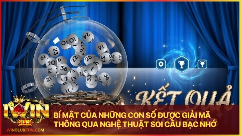 Soi cầu bạc nhớ là phương pháp khoa học giúp gia tăng tỷ lệ thắng lô đề