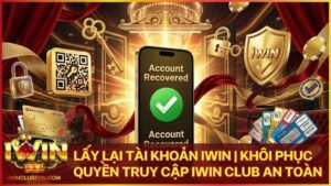 lay lai tai khoan iwinclub - Lấy Lại Tài Khoản Iwin | Quy Trình Khôi Phục Quyền Truy Cập Chính Chủ