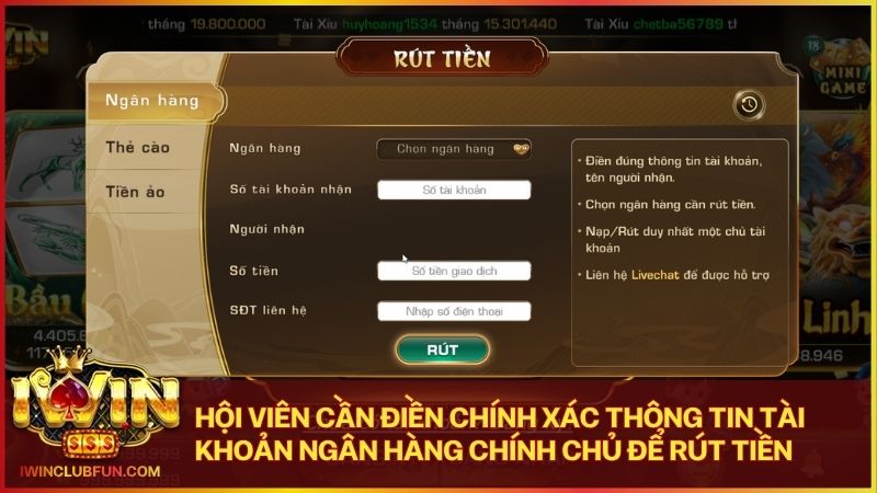 Hãy điền đầy đủ và chính xác các thông tin cần thiết để rút tiền Iwin