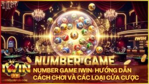 number game - Number Game Iwin - Luật Chơi, Tỷ Lệ Thưởng Và Cách Đặt Cược Chi Tiết