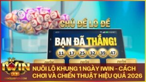 nuoi lo khung 1 ngay - Nuôi Lô Khung 1 Ngày Iwin - Cách Chơi Và Chiến Thuật Hiệu Quả 2026