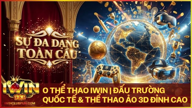 o the thao - O Thể Thao Iwin – Đấu Trường Cá Cược Quốc Tế Đa Sắc Màu