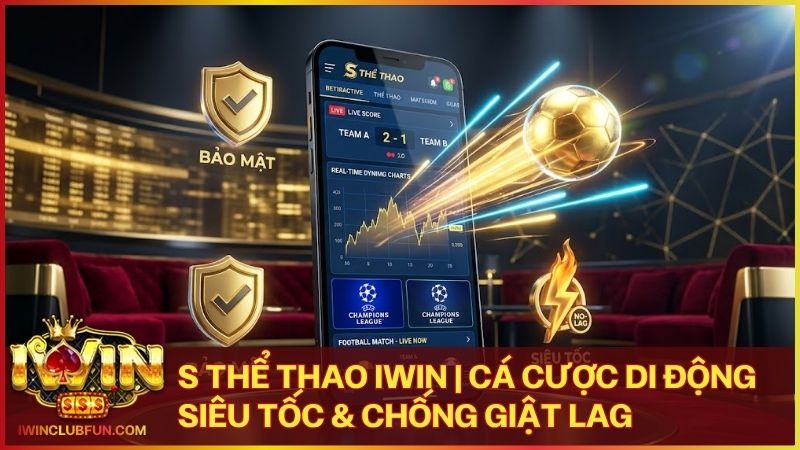 s the thao - S Thể Thao Iwin – Trải Nghiệm Cá Cược Công Nghệ Đỉnh Cao 2026