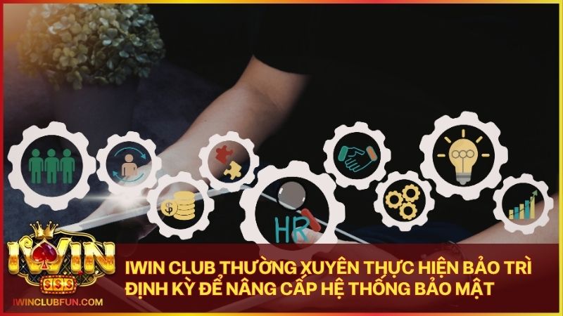 Hoạt động nâng cấp định kỳ giúp hệ thống Iwin vận hành mượt mà và an toàn hơn
