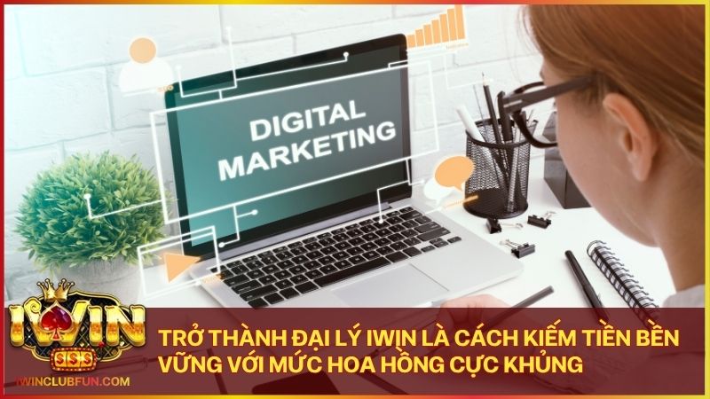 Tham gia hệ thống đại lý để sở hữu nguồn thu nhập thụ động tại Iwin Club